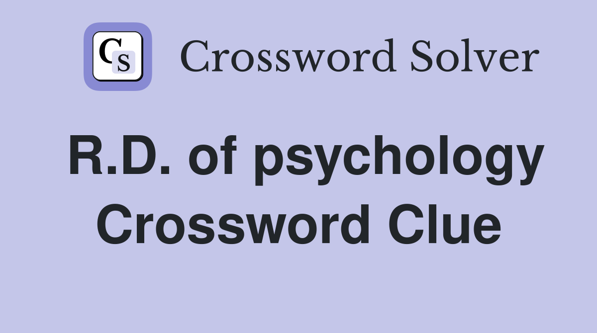R.D. of psychology Crossword Clue