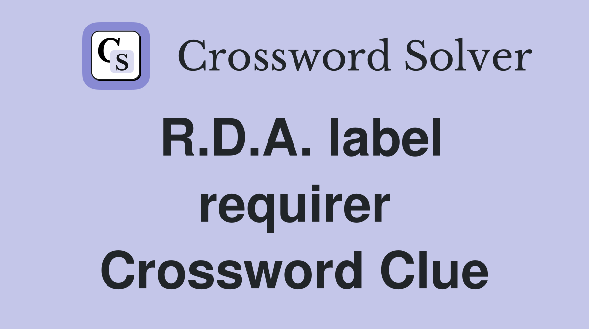 R.D.A. label requirer Crossword Clue