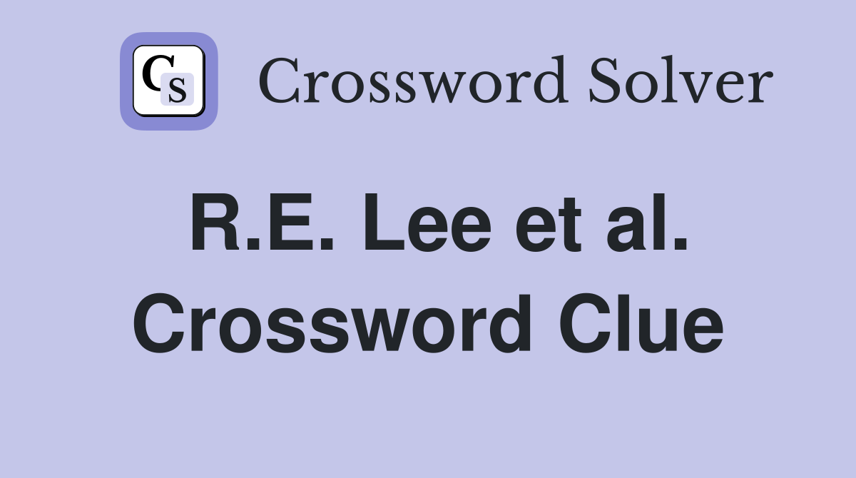 R.E. Lee et al. Crossword Clue