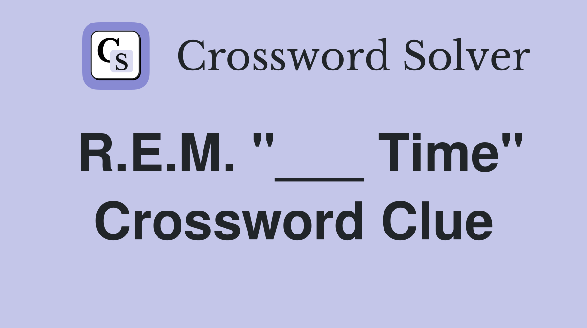 R.E.M. "___ Time" Crossword Clue