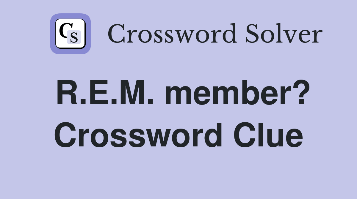 R.E.M. member? Crossword Clue