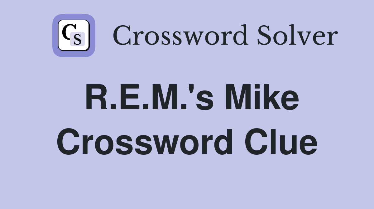 R.E.M.'s Mike Crossword Clue