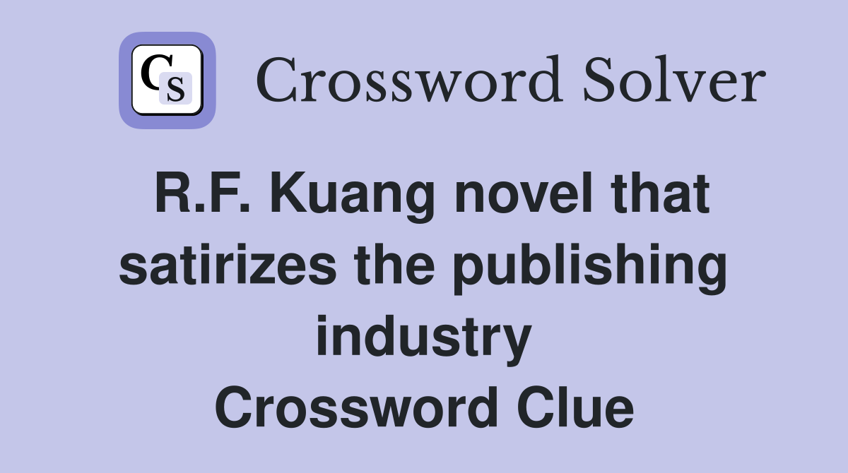 R.F. Kuang novel that satirizes the publishing industry Crossword Clue