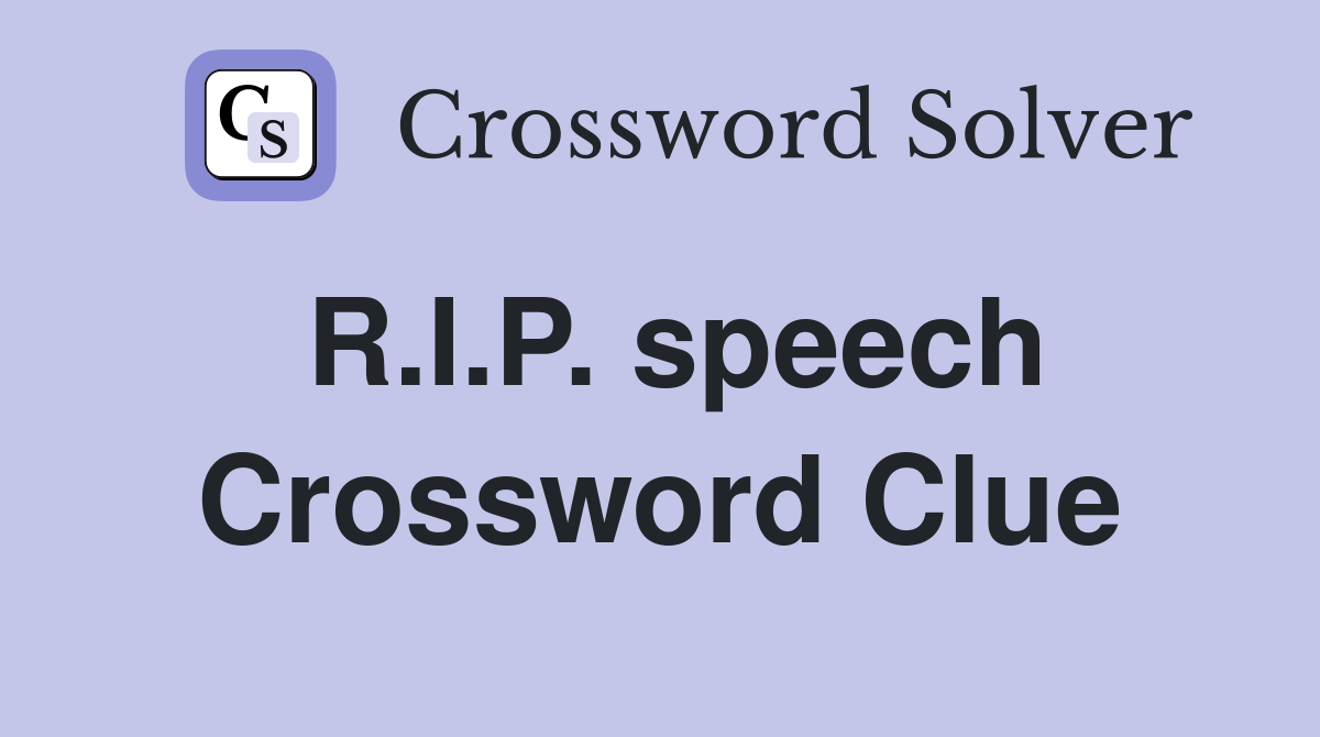 R.I.P. speech Crossword Clue