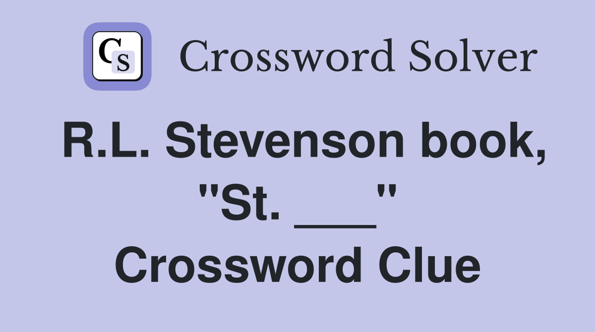 R.L. Stevenson book, "St. ___" Crossword Clue