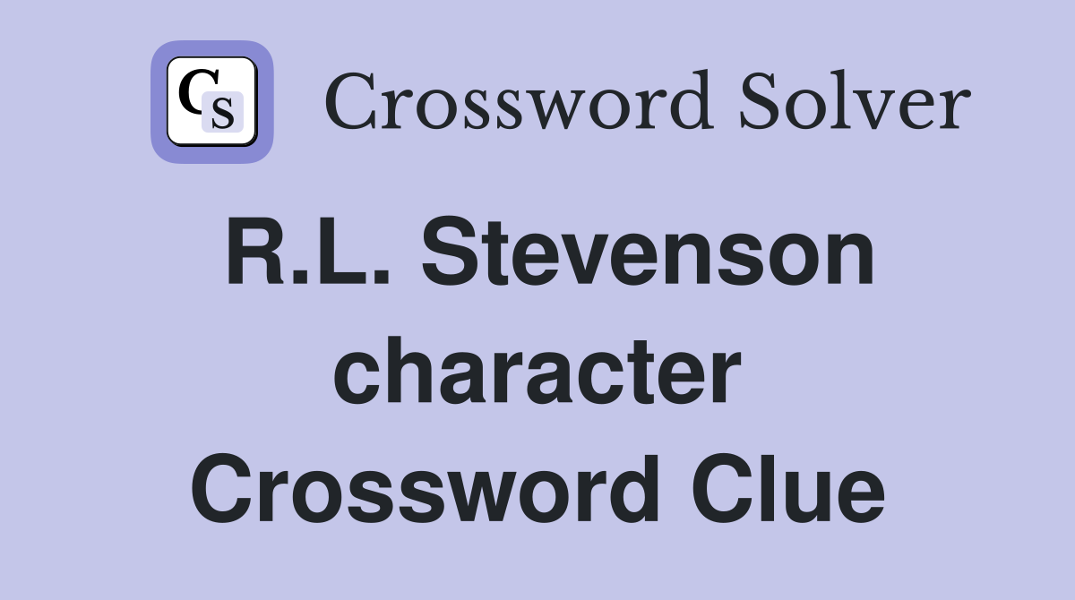R.L. Stevenson character Crossword Clue