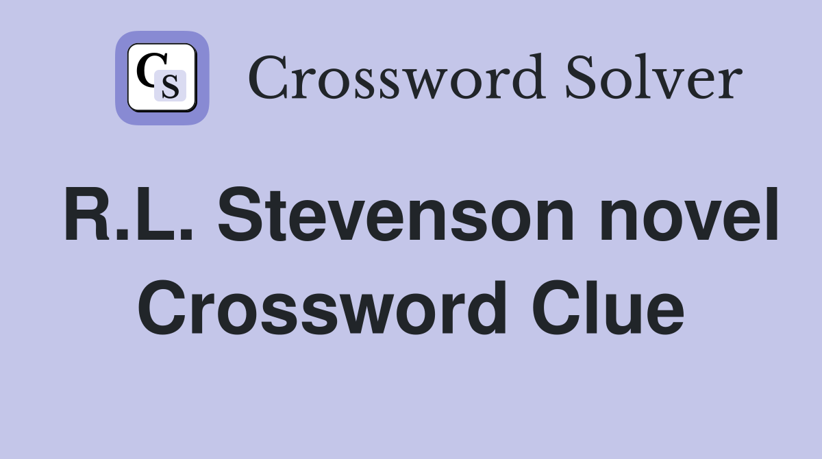 R.L. Stevenson novel Crossword Clue