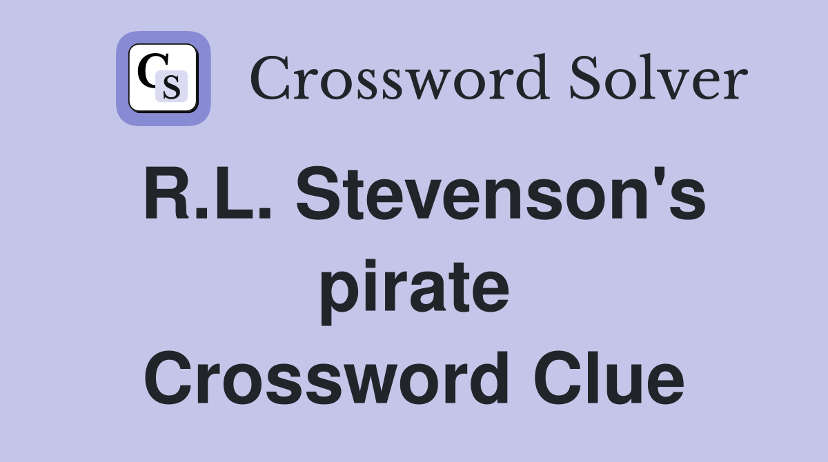 R.L. Stevenson's pirate Crossword Clue