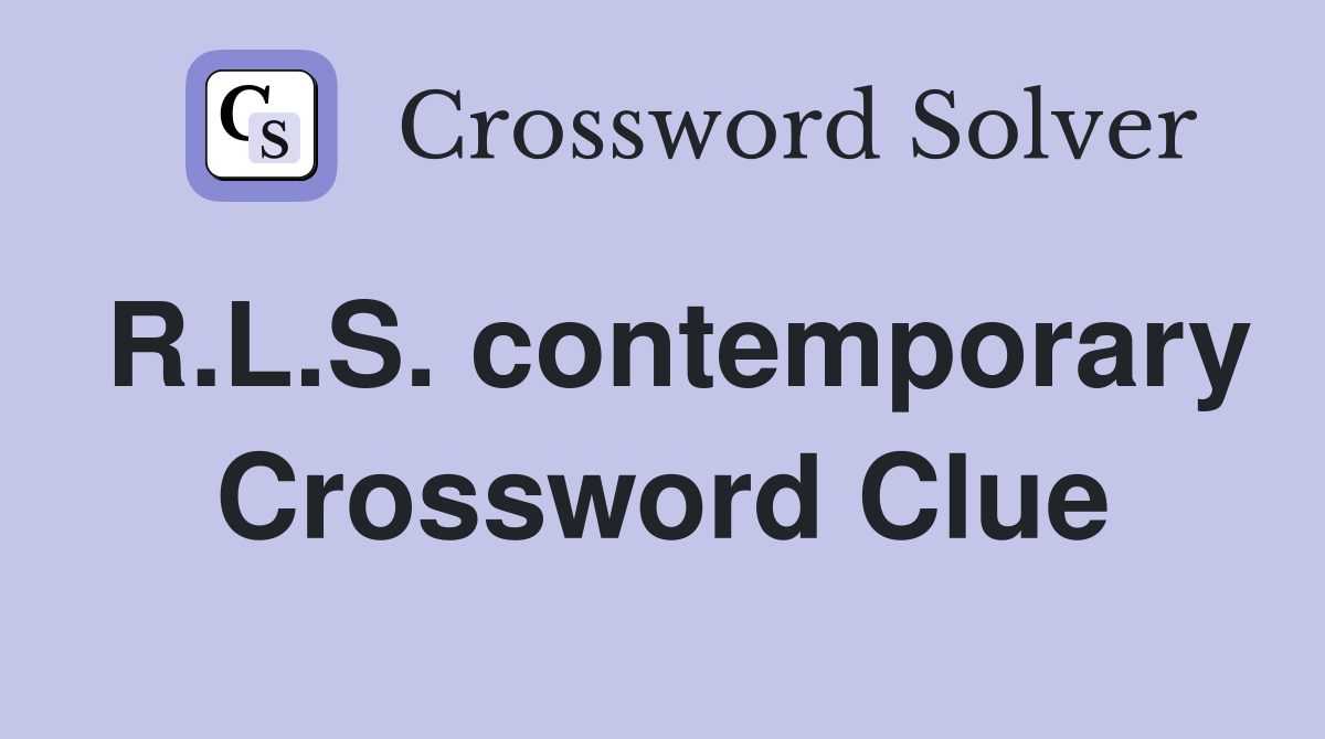 R.L.S. contemporary Crossword Clue