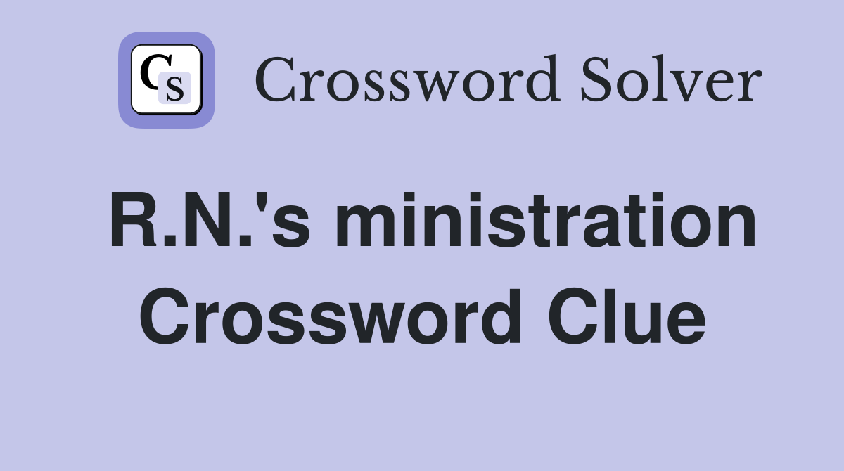 R.N.'s ministration Crossword Clue