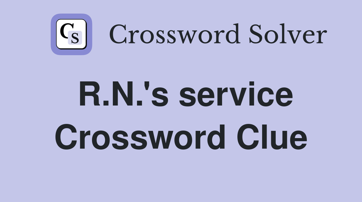 R.N.'s service Crossword Clue