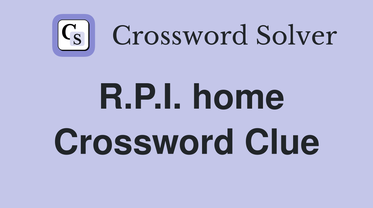 R.P.I. home Crossword Clue