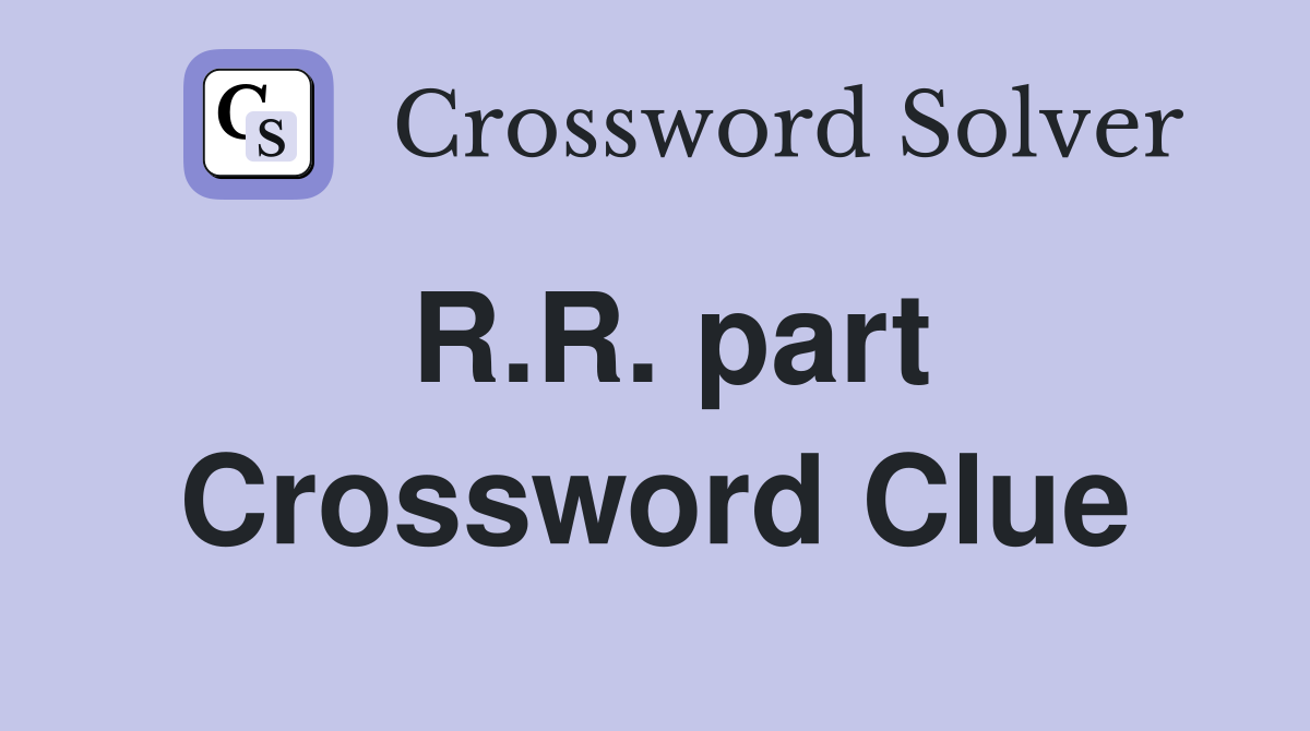 R.R. part Crossword Clue