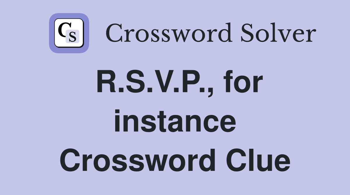 R.S.V.P., for instance Crossword Clue
