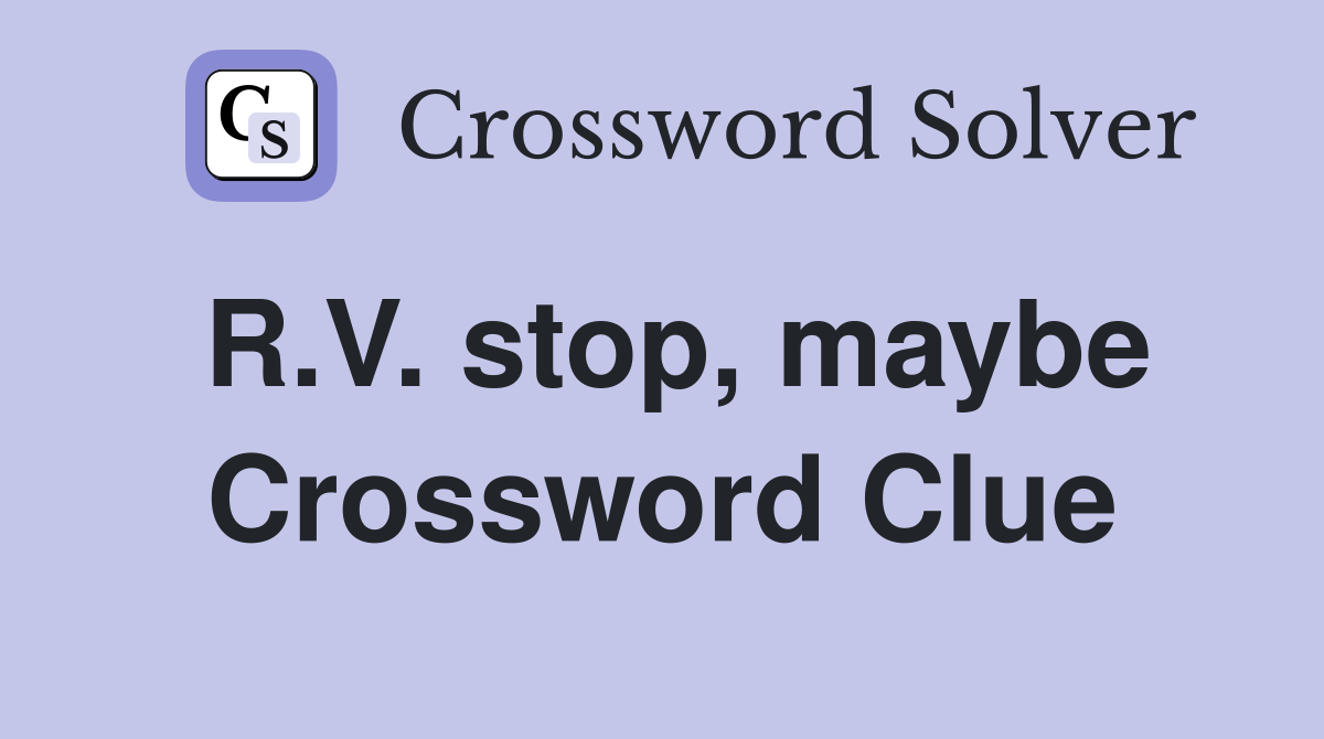 R.V. stop, maybe Crossword Clue