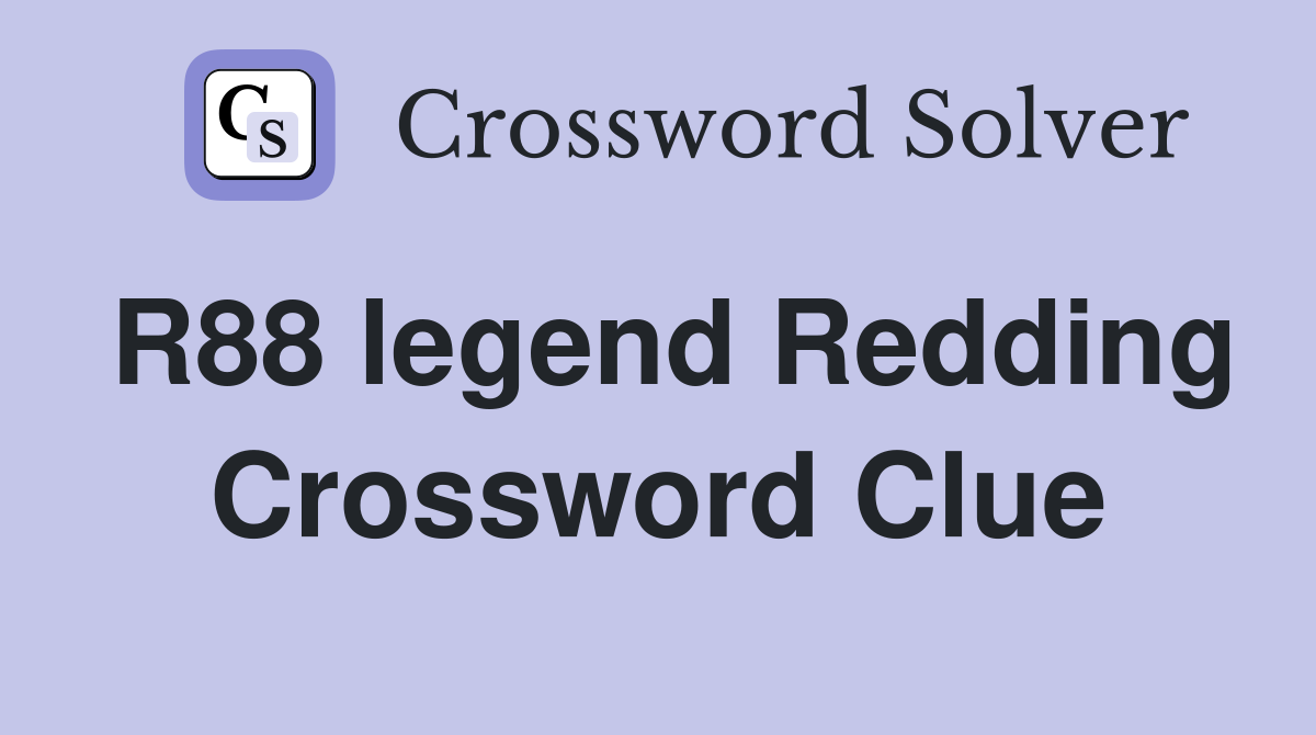 R88 legend Redding Crossword Clue