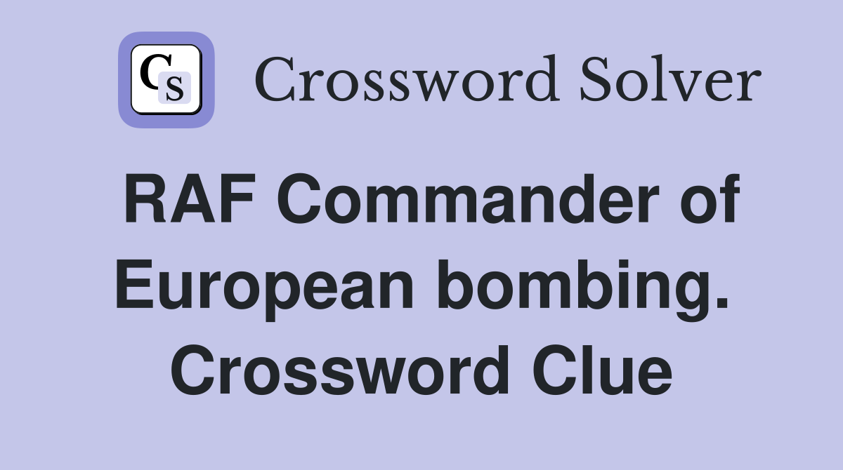 RAF Commander of European bombing. Crossword Clue