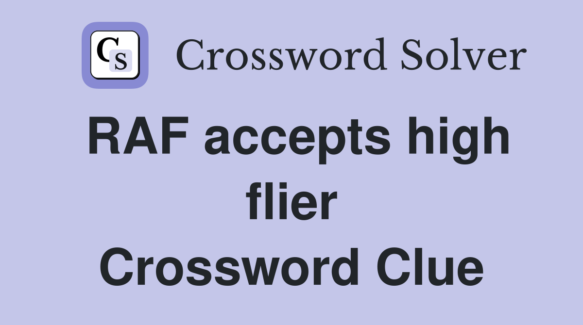 RAF accepts high flier Crossword Clue