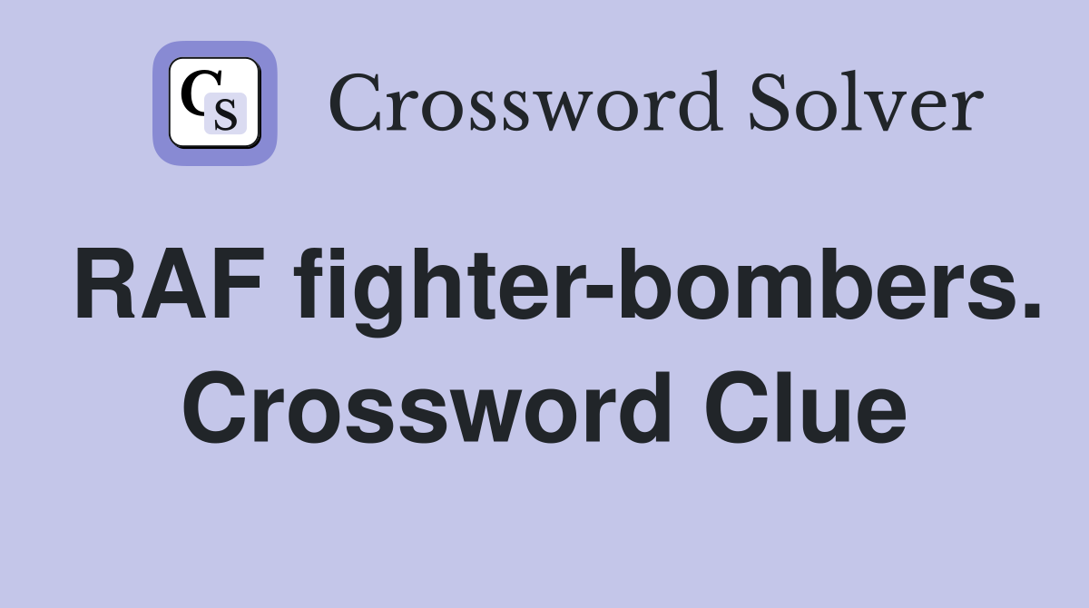 RAF fighter-bombers. Crossword Clue