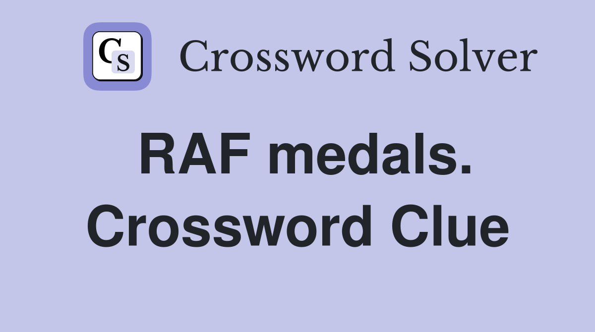 RAF medals. Crossword Clue