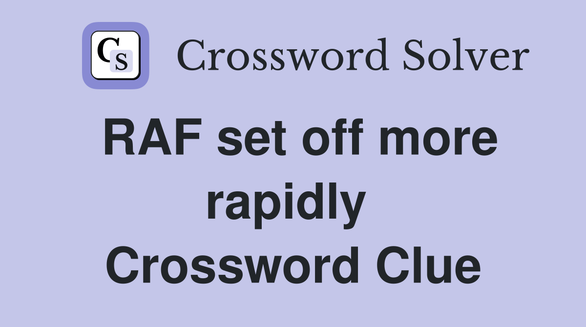 RAF set off more rapidly  Crossword Clue