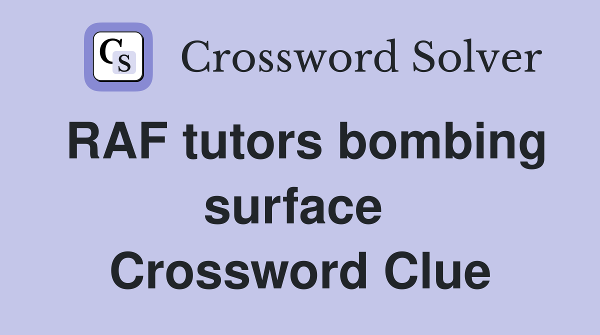 RAF tutors bombing surface  Crossword Clue