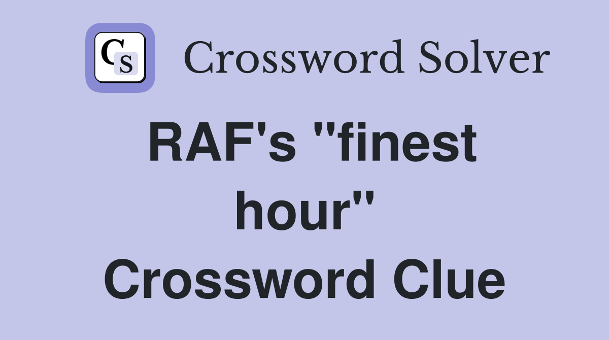 RAF's ''finest hour'' Crossword Clue