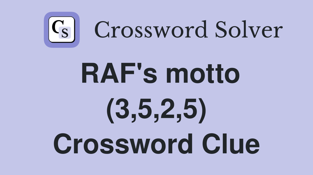RAF's motto (3,5,2,5) Crossword Clue