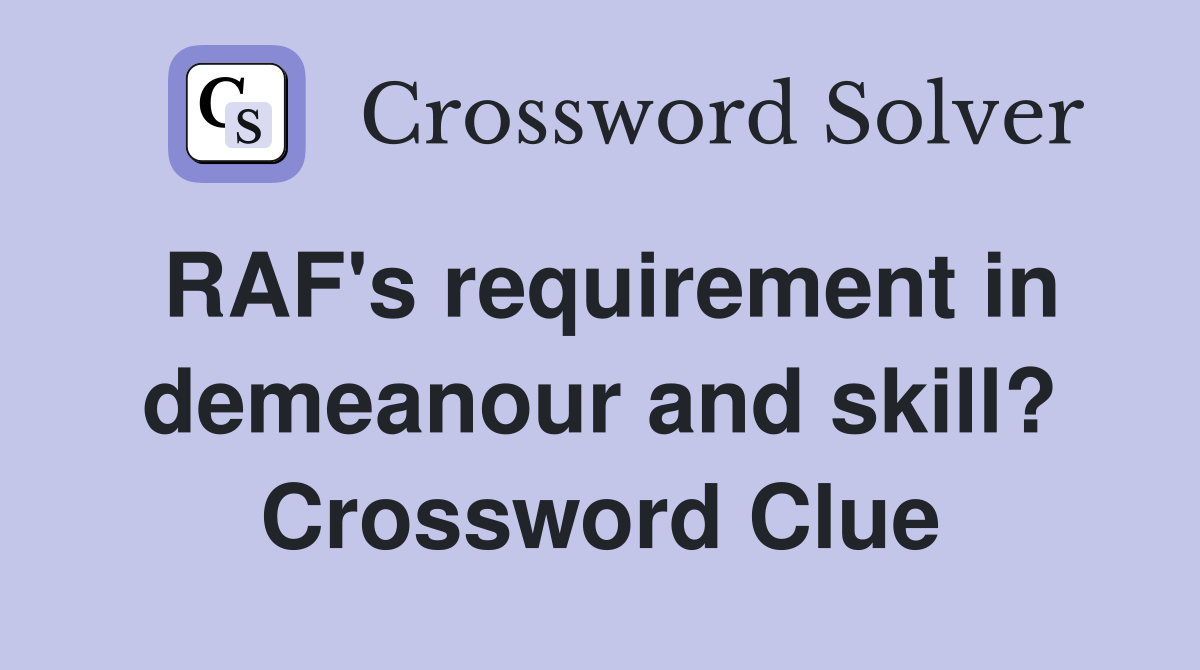 RAF's requirement in demeanour and skill? Crossword Clue