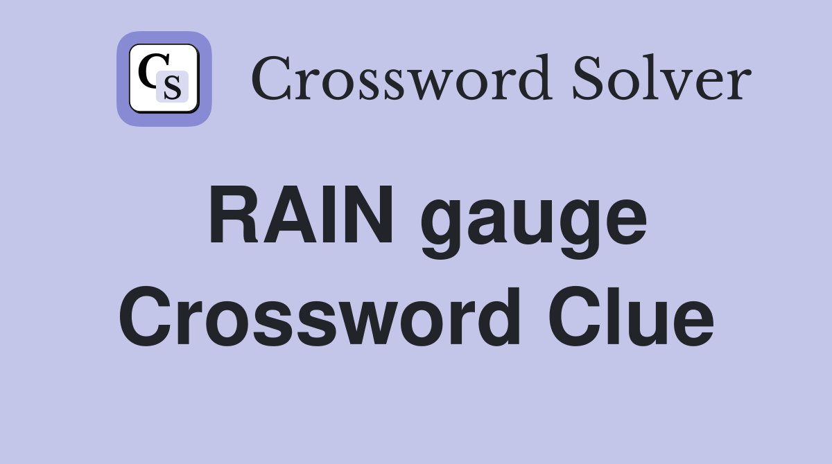 RAIN gauge Crossword Clue