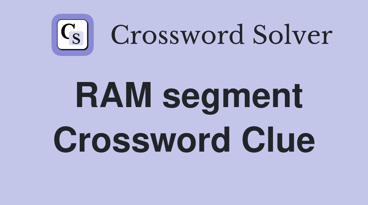 RAM segment Crossword Clue