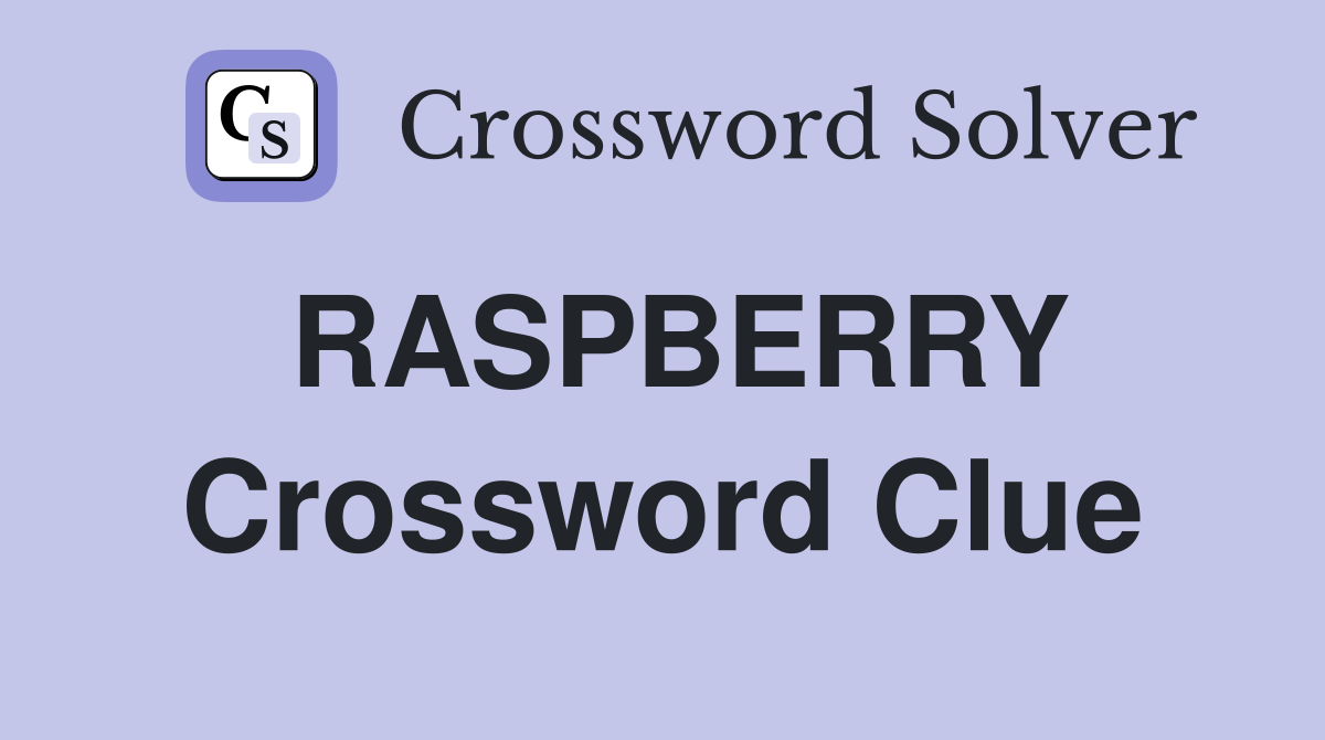 RASPBERRY Crossword Clue