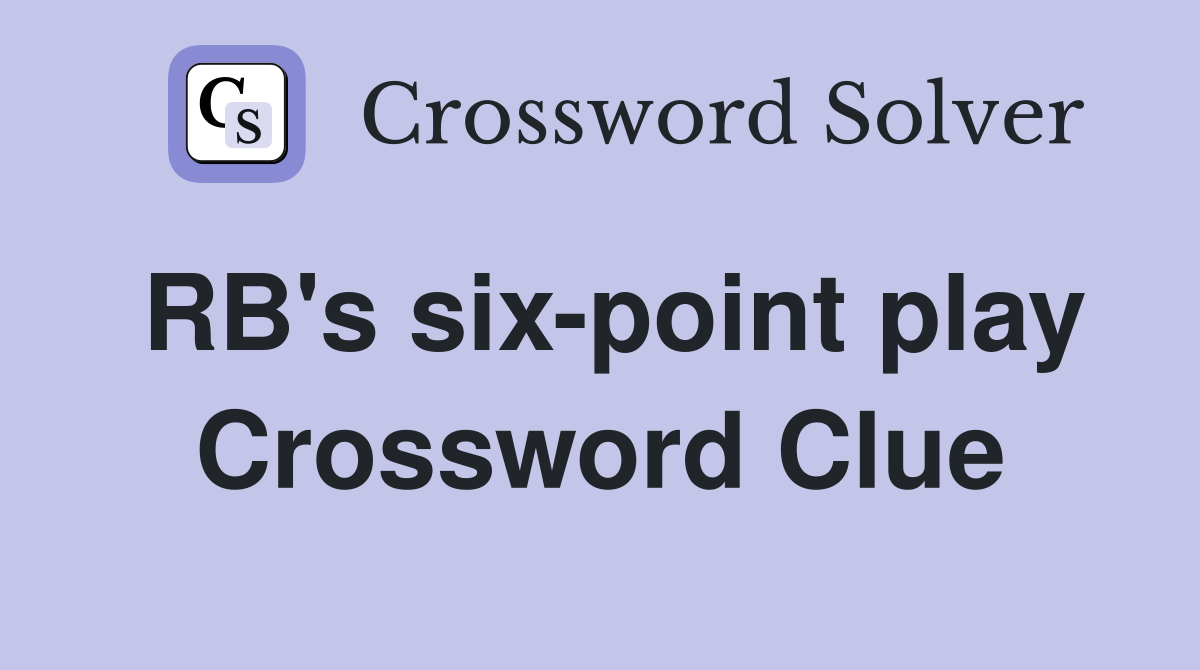 RB's six-point play Crossword Clue