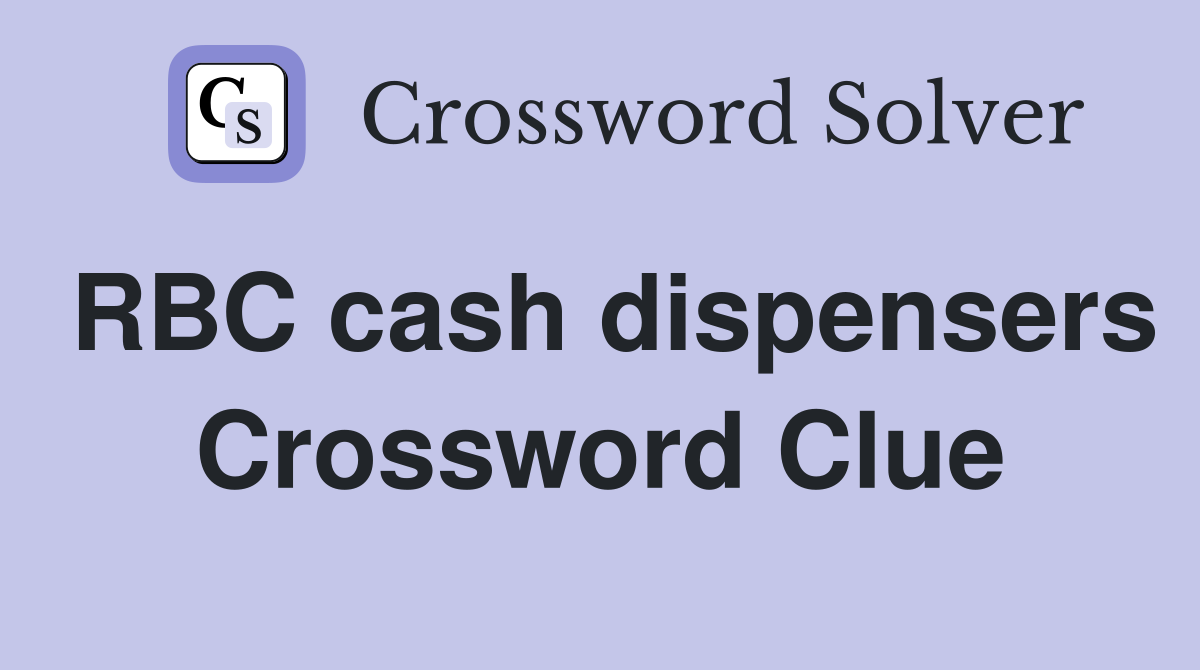 RBC cash dispensers Crossword Clue