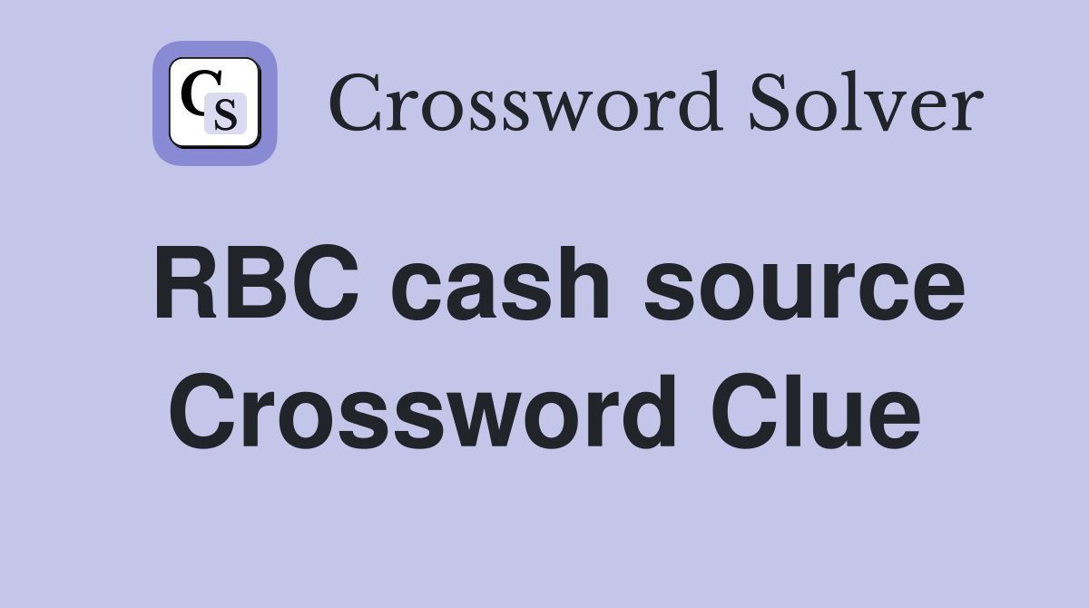 RBC cash source Crossword Clue