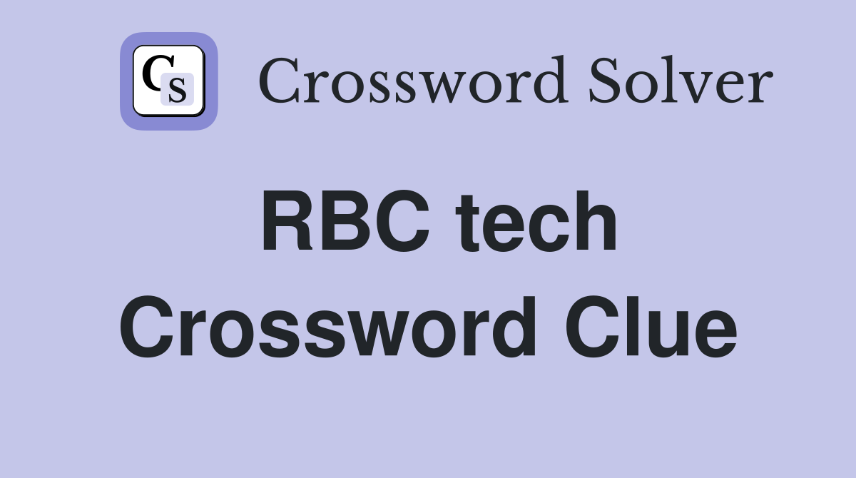 RBC tech Crossword Clue