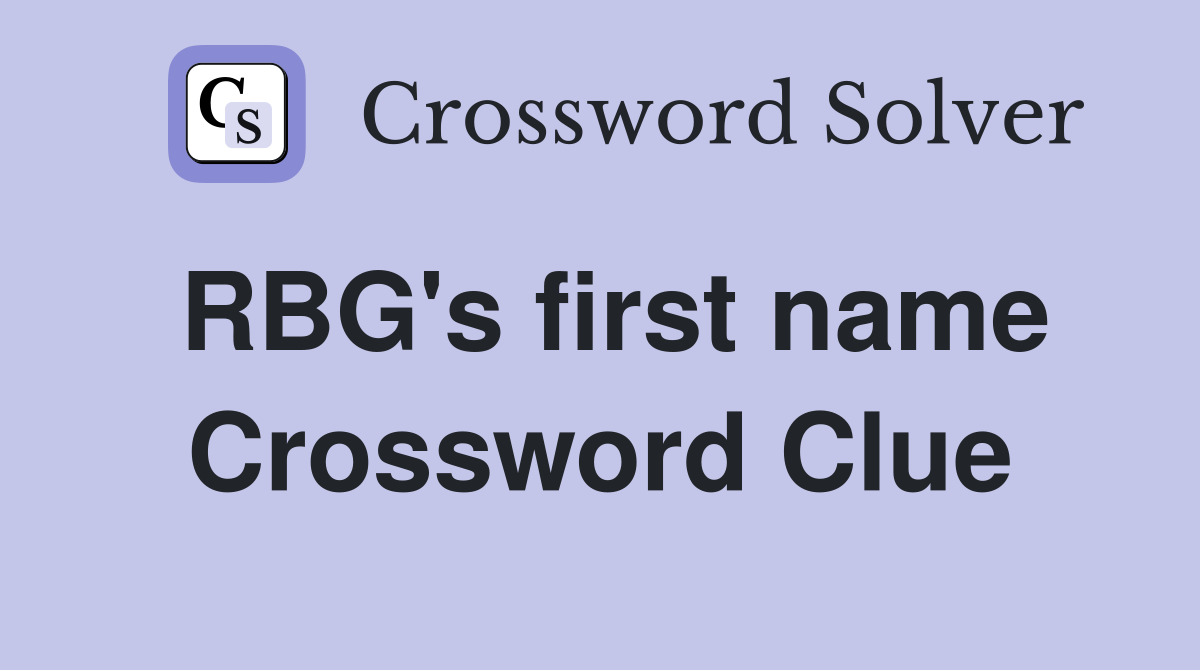 RBG's first name Crossword Clue