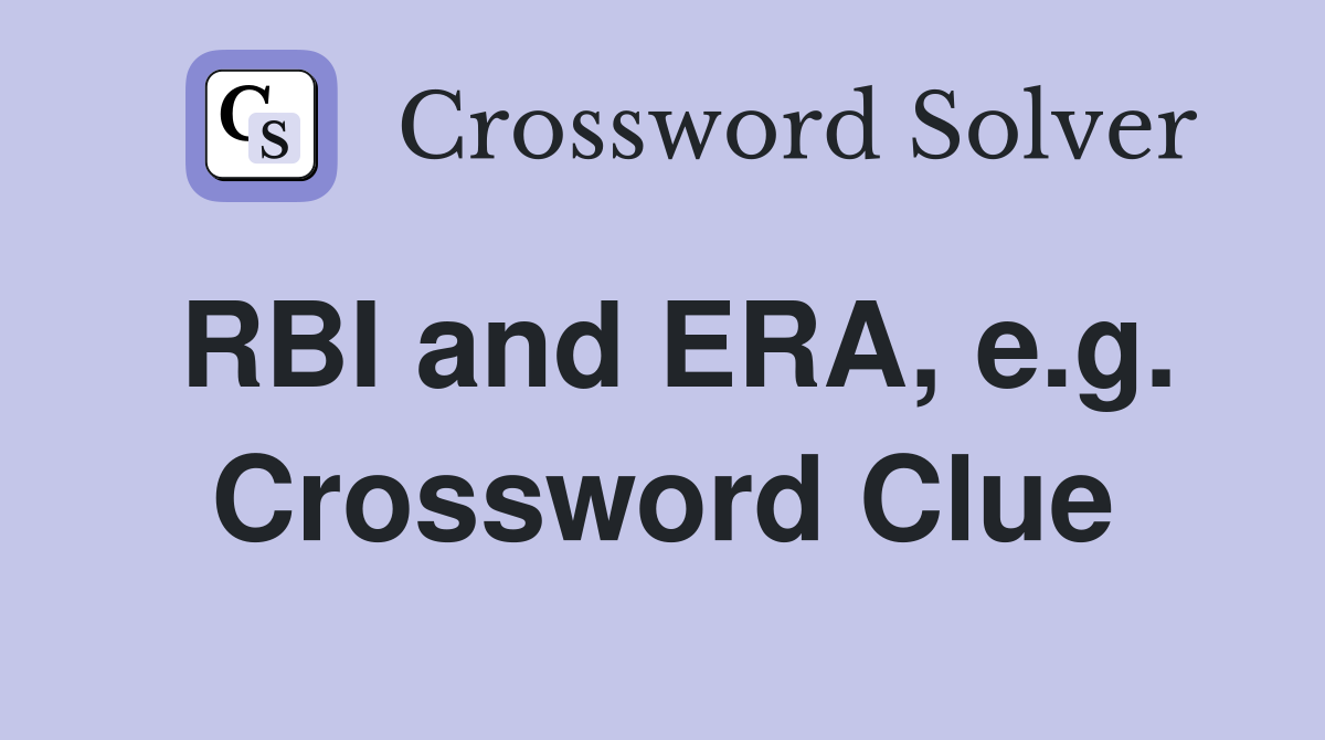 RBI and ERA, e.g. Crossword Clue