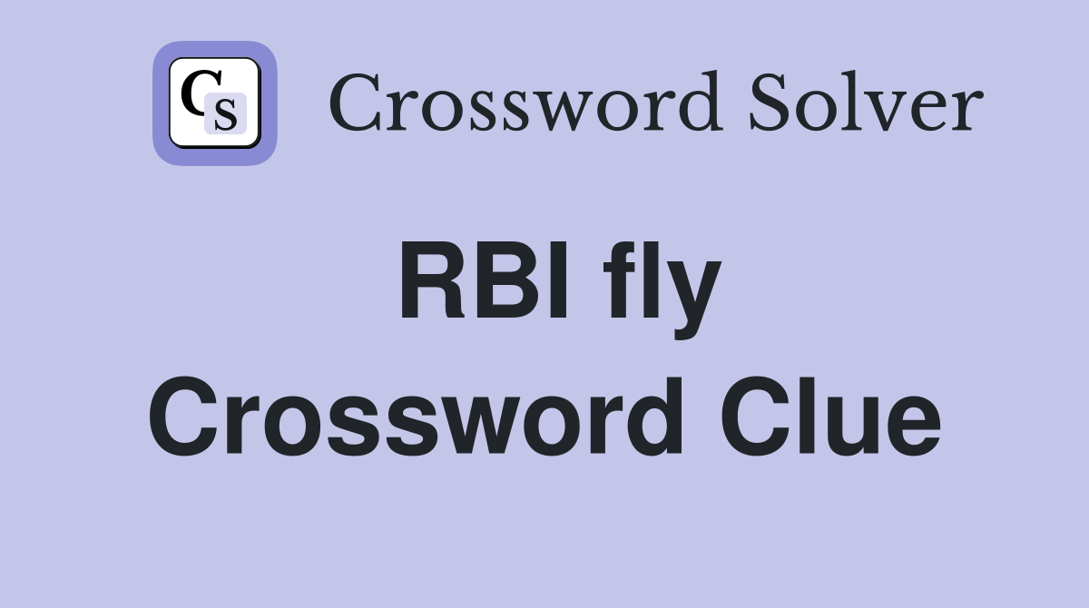 RBI fly Crossword Clue