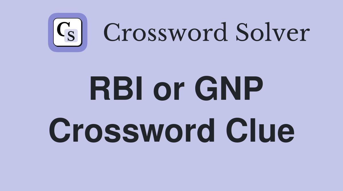 RBI or GNP Crossword Clue