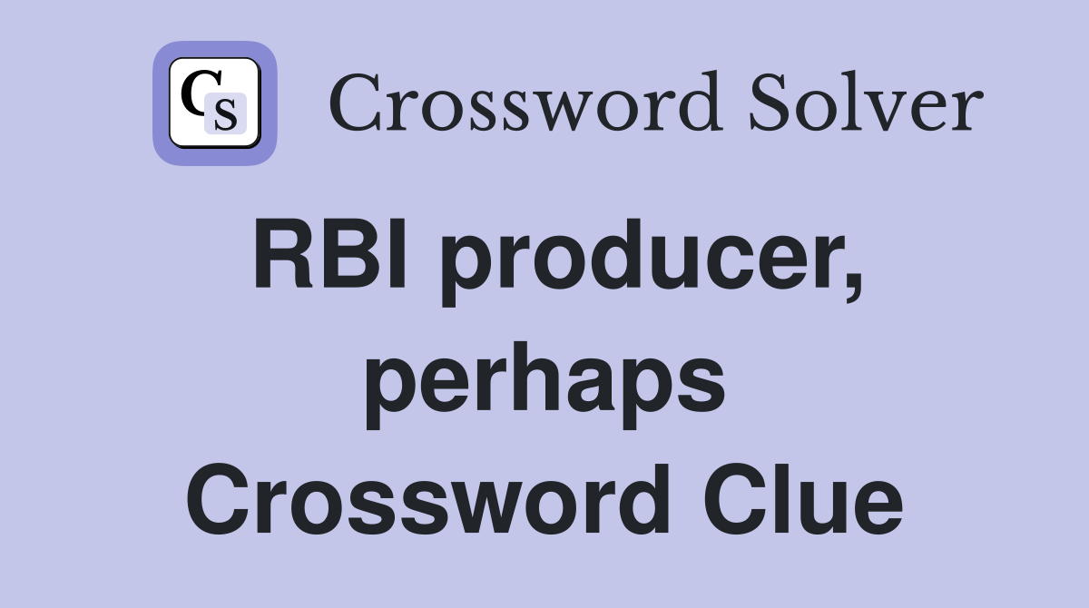 RBI producer, perhaps Crossword Clue