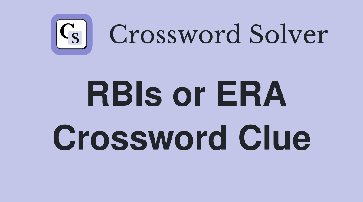 RBIs or ERA Crossword Clue
