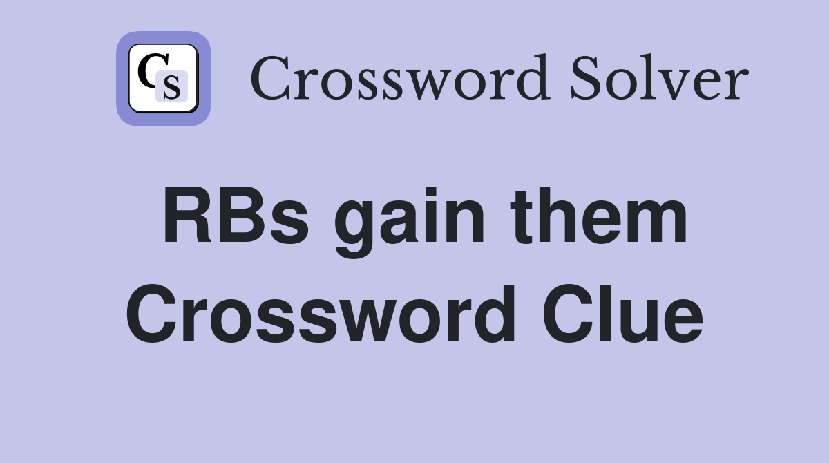 RBs gain them Crossword Clue
