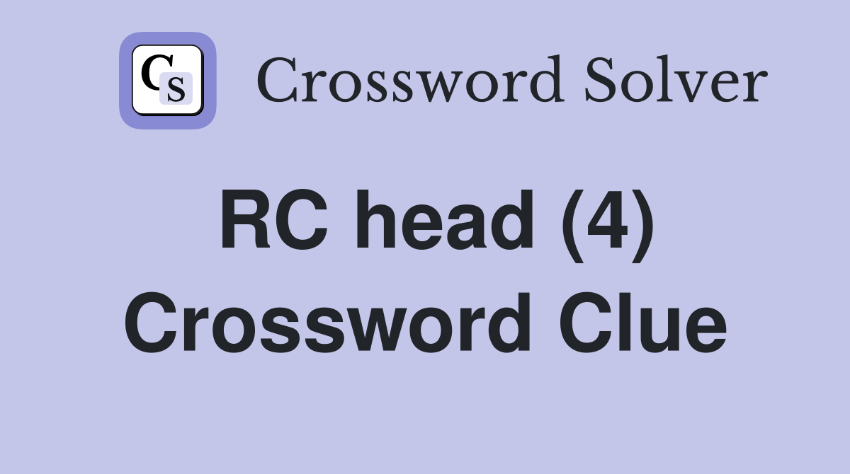 RC head (4) Crossword Clue