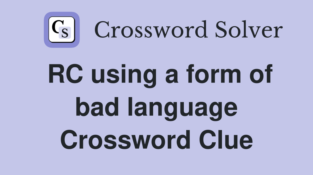 RC using a form of bad language Crossword Clue