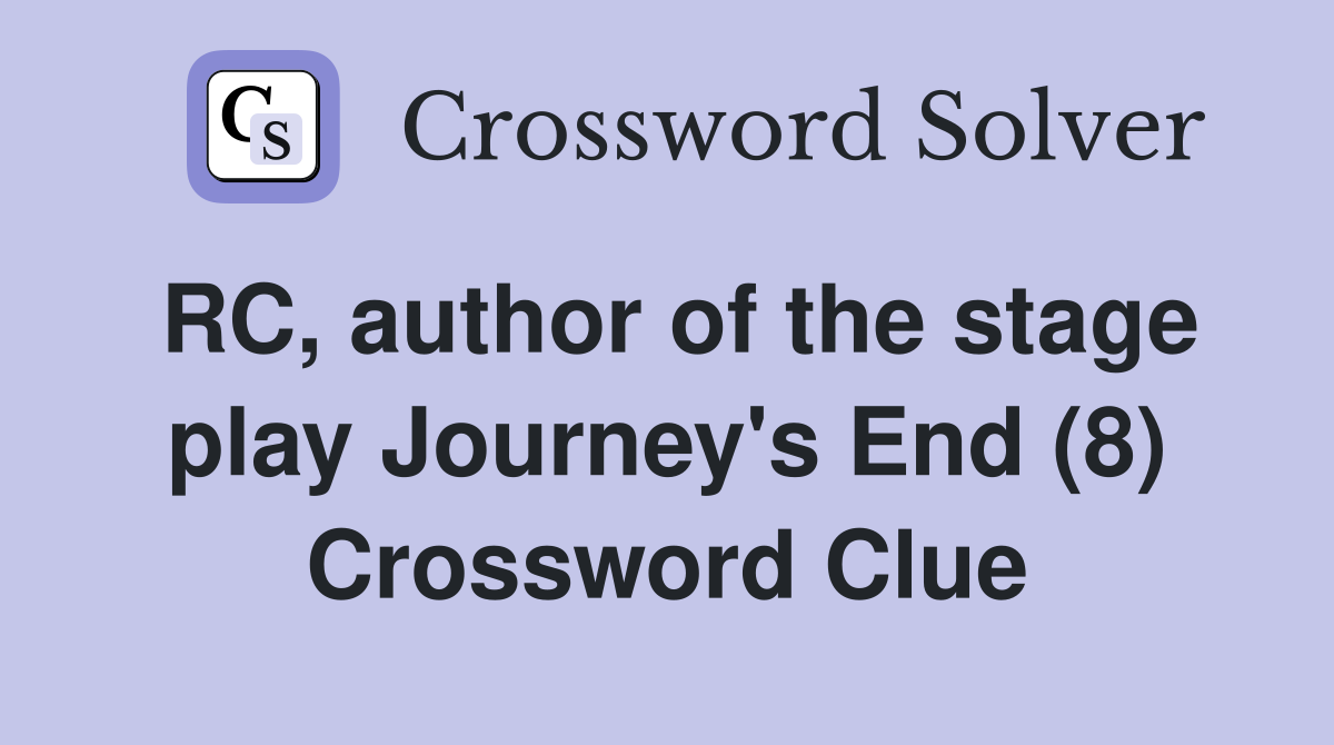 RC, author of the stage play Journey's End (8) Crossword Clue
