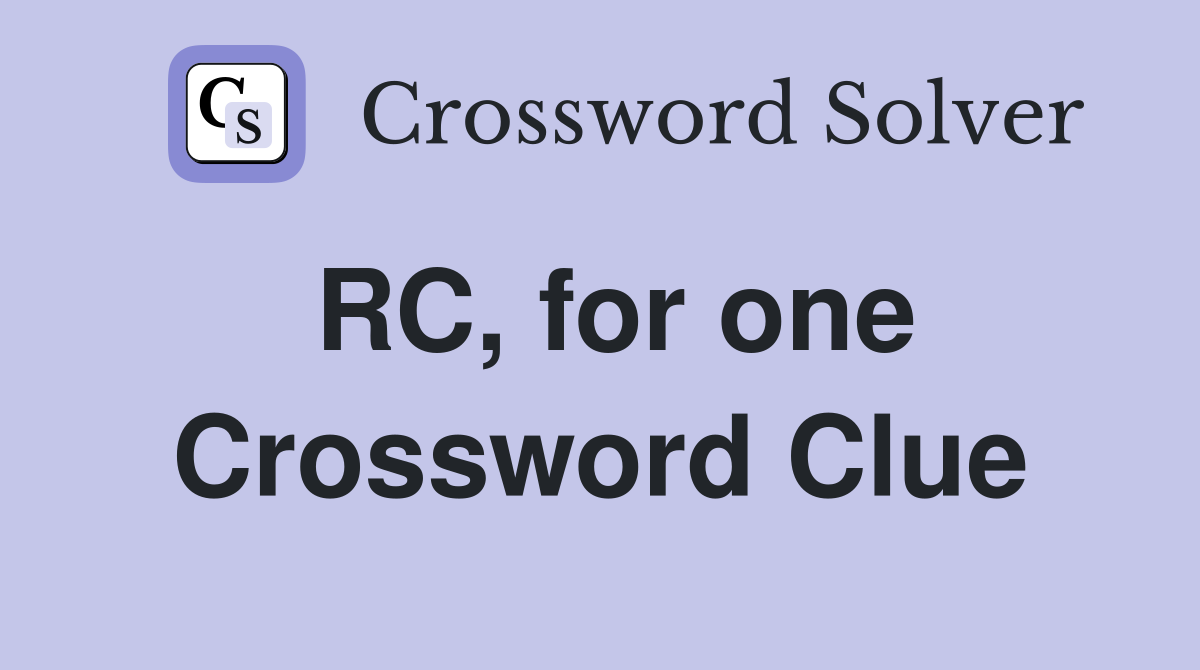 RC, for one Crossword Clue