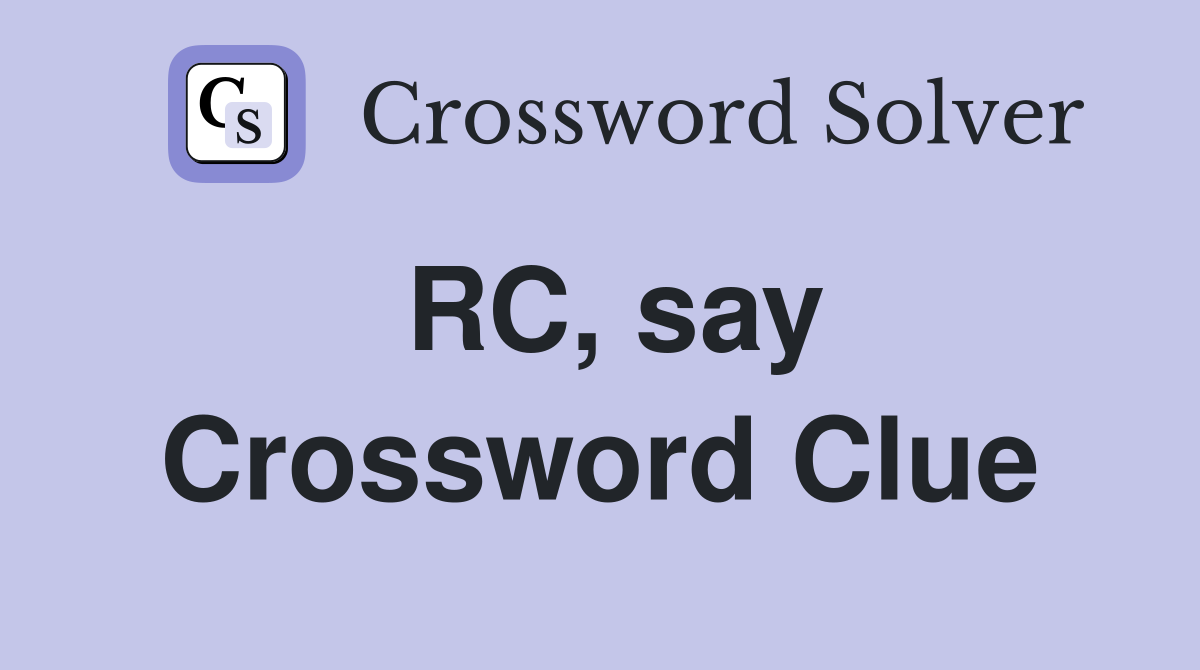 RC, say Crossword Clue