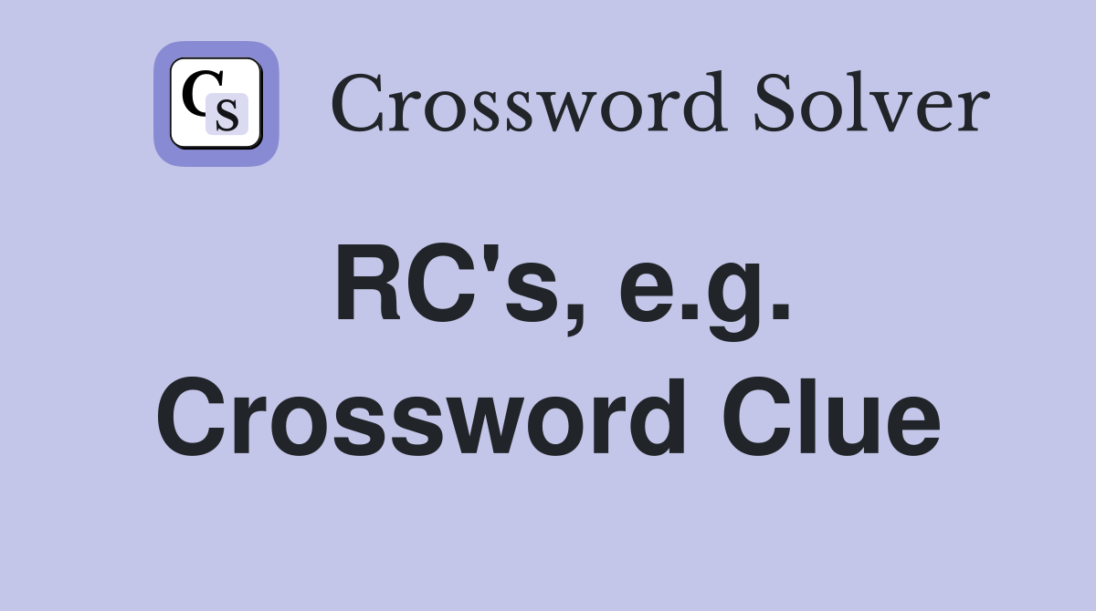 RC's, e.g. Crossword Clue