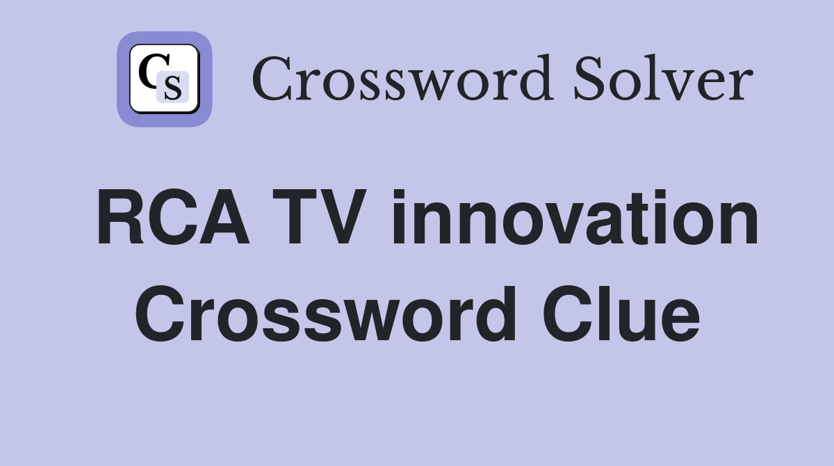 RCA TV innovation Crossword Clue